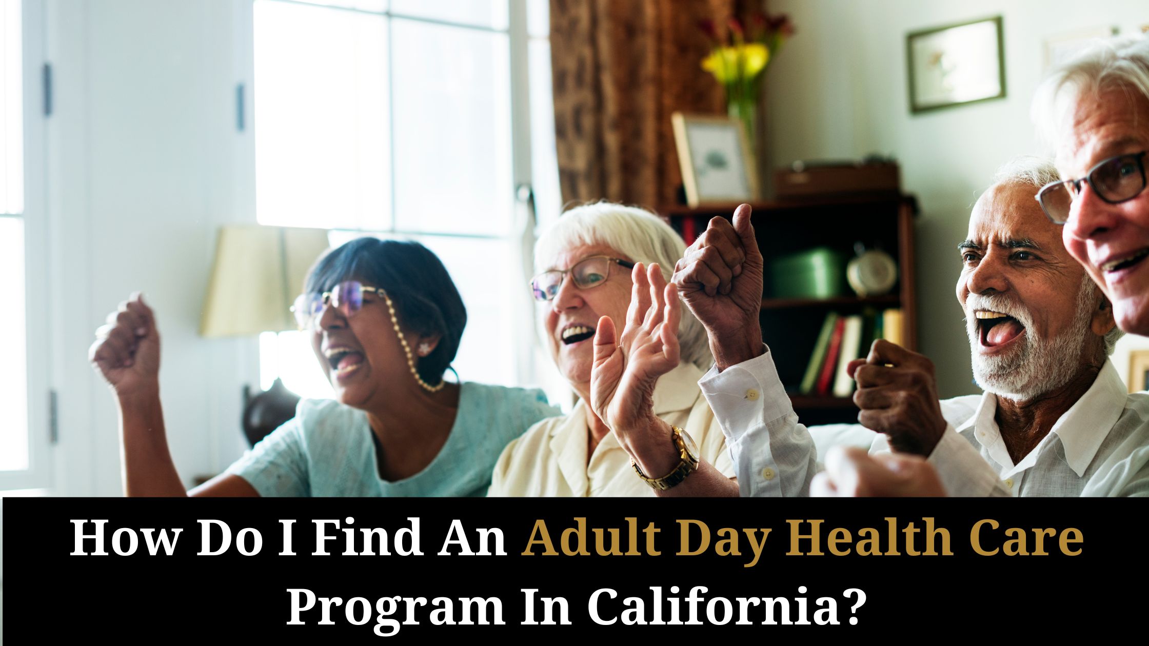 How Do I Find An Adult Day Health Care Program In California?