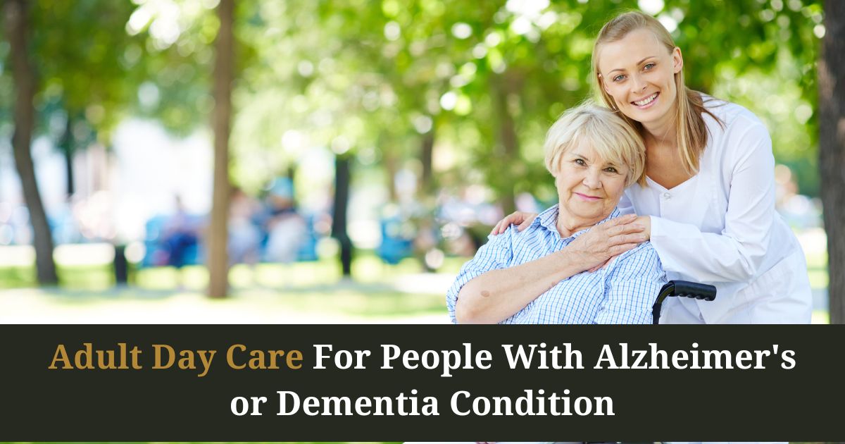Adult Day Care for People With Alzheimer's or Dementia Condition
