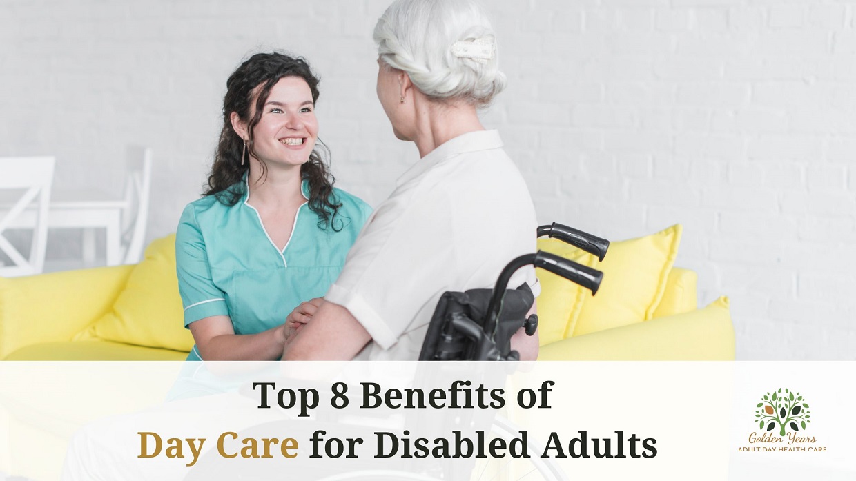 Top 8 Benefits of Day Care for Disabled Adults