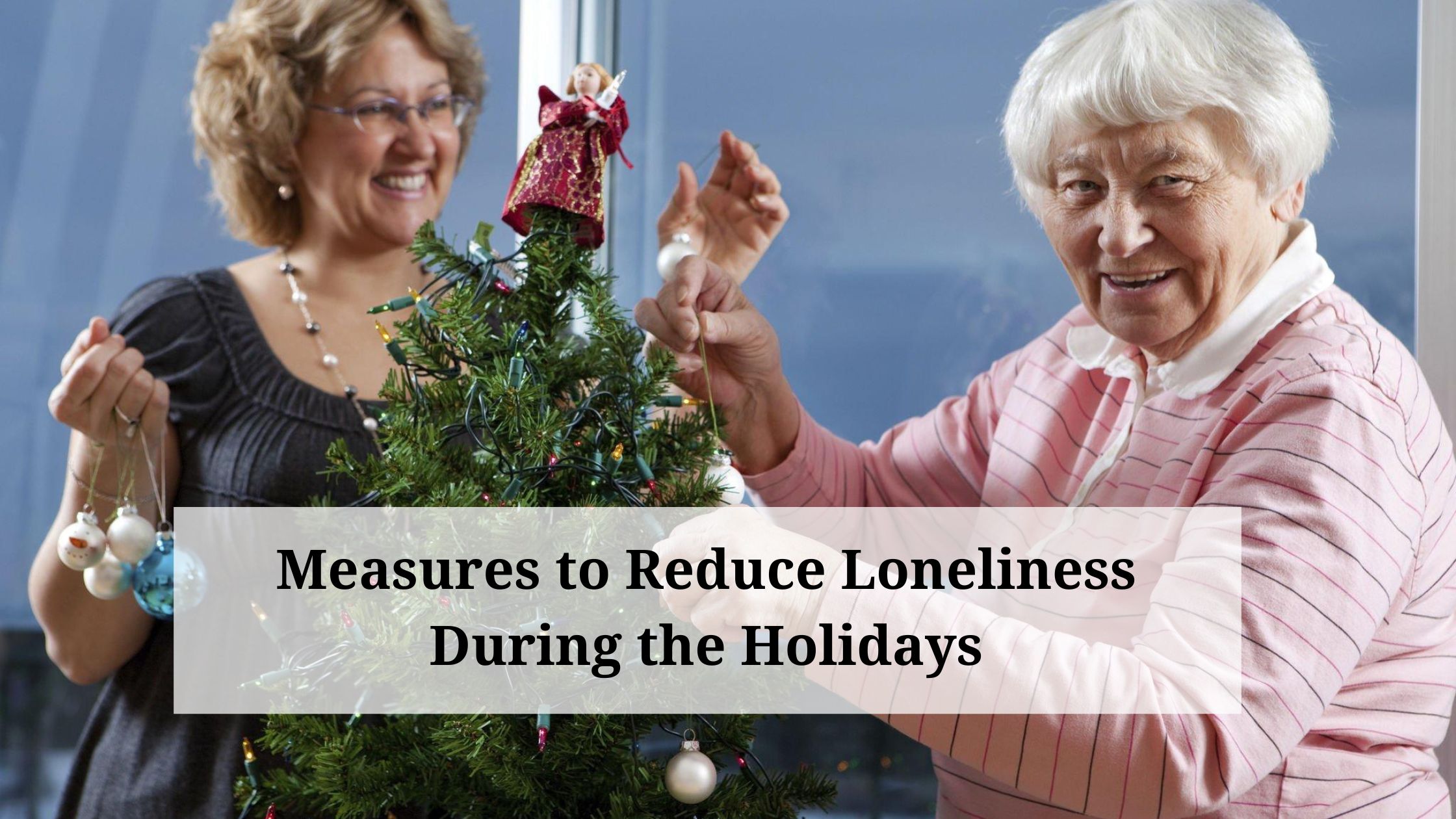 Measures to Reduce Loneliness During the Holidays