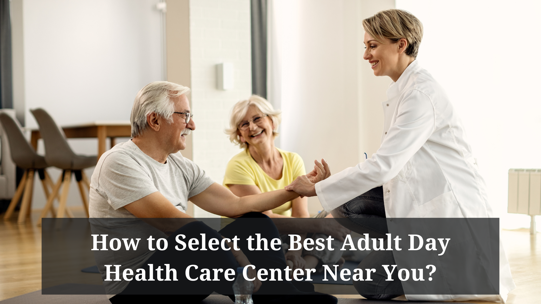 Select the best adult day care center